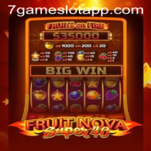 FruitNovaSuper40: A Modern Slot Game Experience at 7Game.COM